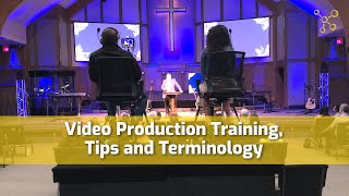Church Video Production Training, Tips and Terminology