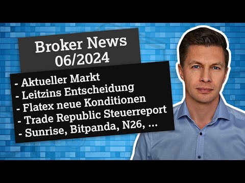 News 06/2024: Flatex, Trade Republic Steuerreport+Girokonto, Steuerreporting Verordnung, Sunrise,...