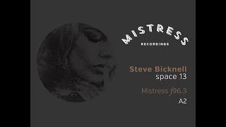 Steve Bicknell - space 13 (Mistress Recordings f96.3)
