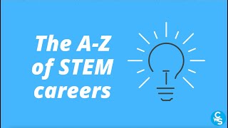 The A-Z of STEM Careers