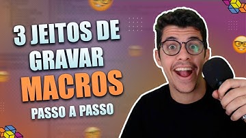 3 jeitos de gravar macros | PASSO A PASSO