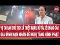 Vụ tai nạn Chủ tịch xã thiệt mạng: Nữ tài xế kháng cáo, gia đình nạn nhân đề nghị tăng hình phạt