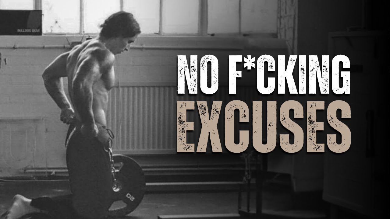 NO F*CKING EXCUSES - Motivational Speech
