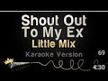 Little Mix   Shout Out To My Ex Karaoke Version