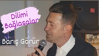 Dilimi Bağlasalar - Barış Görür