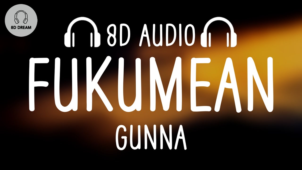 Gunna Fukumean 8D AUDIO YouTube Music