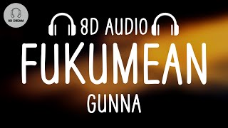 Gunna - fukumean (8D AUDIO)