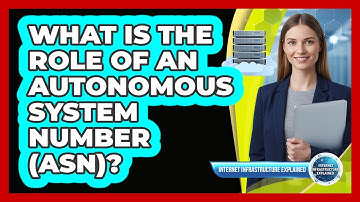 What Is the Role of an Autonomous System Number (ASN)?