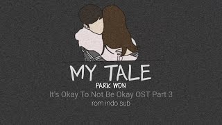 PARK WON - MY TALE || lirik terjemahan || It's Okay To Not Be Okay OST part 3 || lyrics ( rom indo )