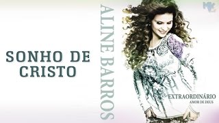 Sonho de Cristo - CD Extraordinário Amor de Deus - Aline Barros chords