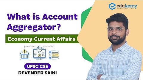What is Account Aggregator? | Economy Current Affairs | Devender Saini | UPSC CSE/IAS | Edukemy