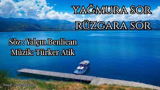 Türker ATİK - Yağmura Sor Rüzgara Sor