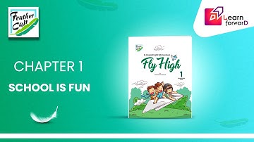 LEARN FORWARD | FEATHER CAP | FLY HIGH 1 | CHAPTER-1 | SCHOOL IS FUN