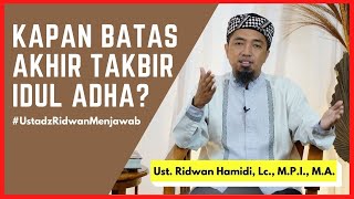Kapan Batas Akhir Takbir Idul Adha? 🟢Ust. Ridwan Hamidi, Lc., M.P.I., M.A.