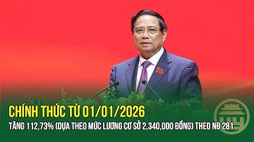 Chính thức từ 01/01/2026: “Chốt” tăng 112,73% (dựa theo mức lương cơ sở 2,340,000 đồng) theo NĐ 281