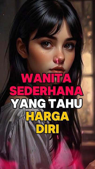 WANITA SEDERHANA YANG TAHU HARGA DIRI #fakta