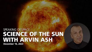 Science of the Sun with Arvin Ash