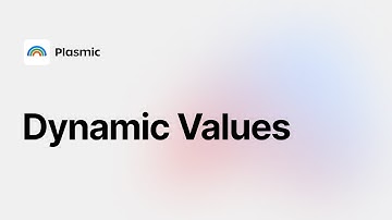 Understanding Dynamic Values in Plasmic
