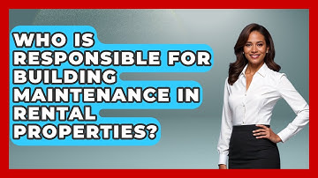 Who Is Responsible for Building Maintenance in Rental Properties?