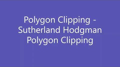 8. Sutherland Hodgman  Polygon Clipping