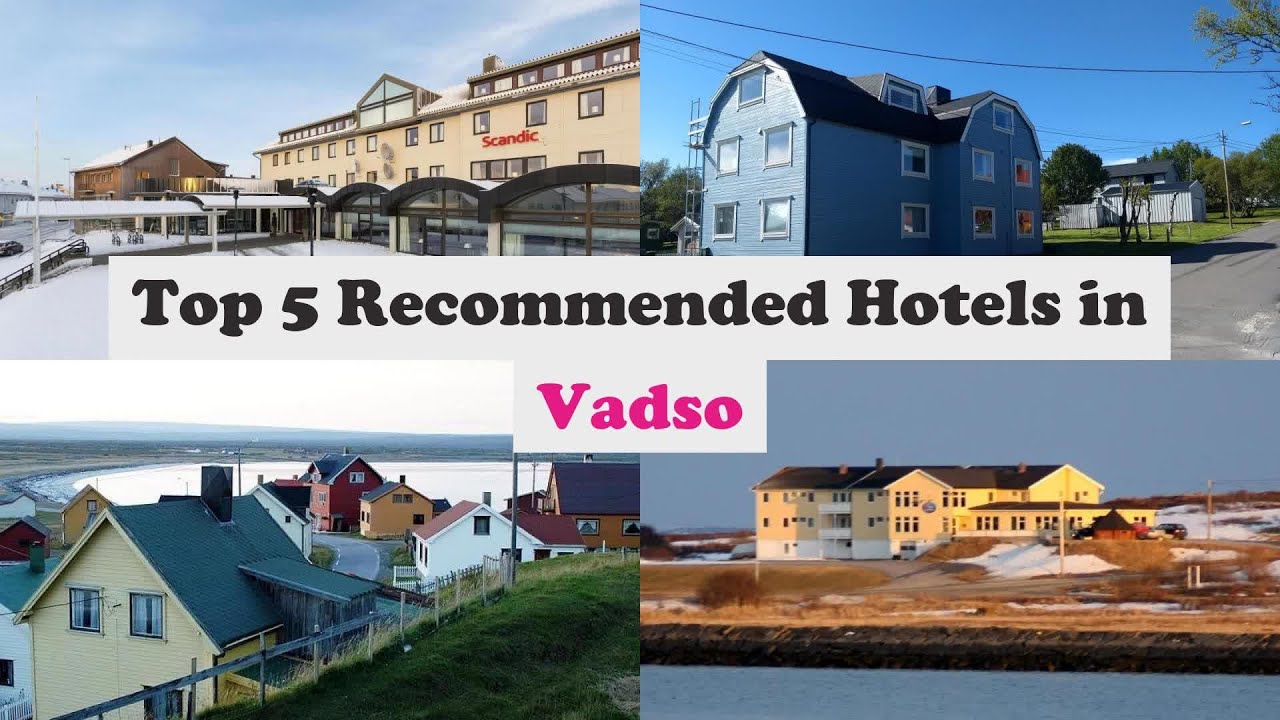 Top 5 Recommended Hotels In Vadso | Best Hotels In Vadso