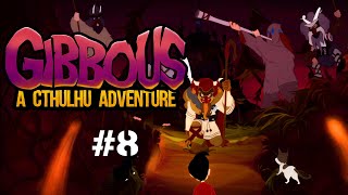 Gibbous - A Cthulhu Adventure | прохождение | #8