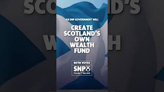 Vote SNP to create Scotland's own wealth fund