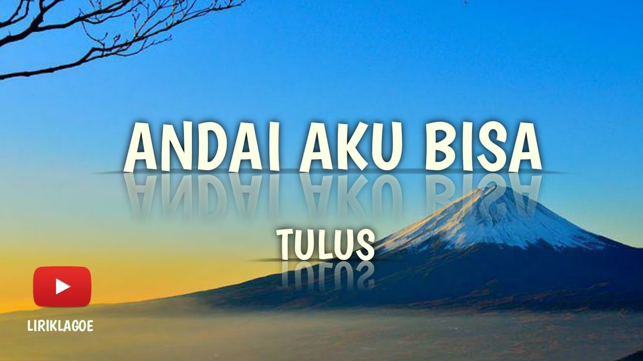 ANDAI AKU BISA LIRIK LAGU TULUS - YouTube