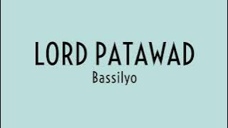 Lord Patawad - Bassilyo