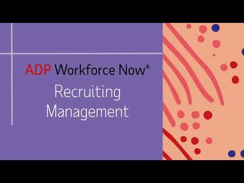 ADP Workforce Now® Overview: Recruiting Management