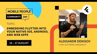 Mobile People Community Day - Flutter - Embedding Flutter into your Native iOS, Android and Web Apps