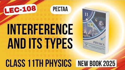 Interference and Its Types | Class 11th Physics New Book 2025 | PECTAA 