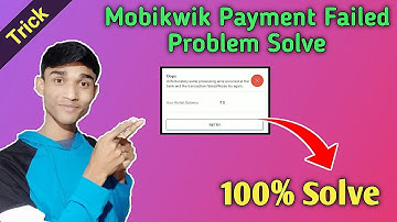 Mobikwik Payment Failed Problem Solution || How To Solve Mobikwik Payment Failed Problem