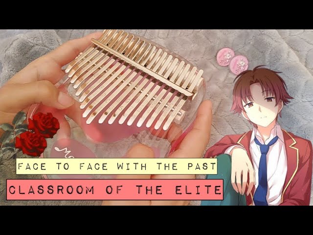 Classroom Of The Elite : Face To Face With The Past Kalimba Cover With Tabs
