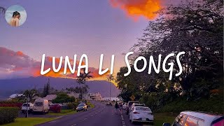 Luna Li songs - Best chill songs playlist