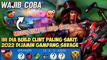 CLINT HACK DAMAGE BUILD SAVAGE!!! Build Clint Tersakit 2022 Mobile Legends