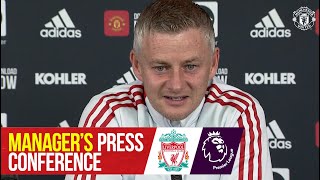 Manager's Press Conference | Manchester United v Liverpool | Ole Gunnar Solskjaer