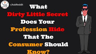 Dirty Little Secrets People's Profession's are Hiding From The Customers r/AskReddit
