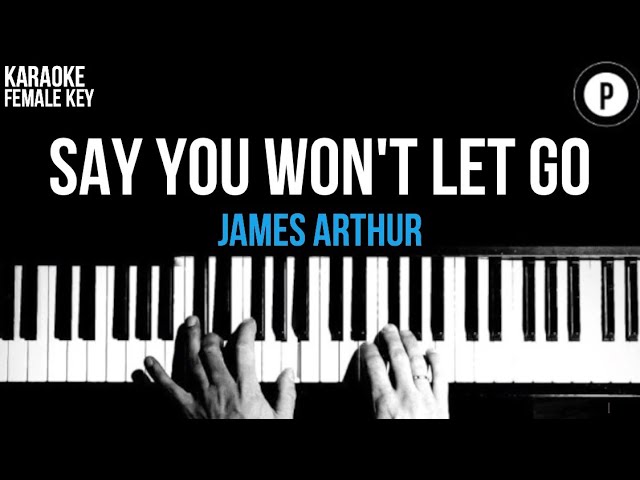 James Arthur - Say You Won't Let Go Karaoke SLOWER Acoustic Piano Instrumental Lyrics FEMALE KEY