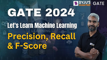 GATE 2024 | Computer Science | Machine Learning | Precision, Recall & F-Score | BYJU