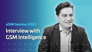 Thales eSIM Seminar, 2022 - Interview with GSM Intelligence