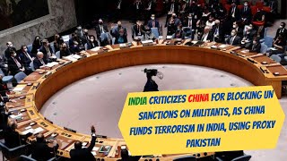 India criticizes China for blocking UN sanctions on militant, As China funds Terrorism in India