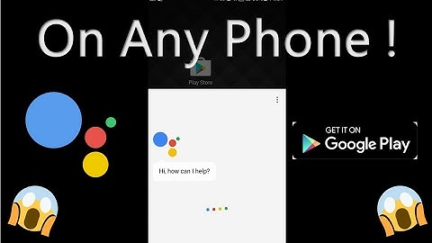 GET THE LATEST GOOGLE ASSISTANT FROM PLAYSTORE NOW (NO ROOT)!