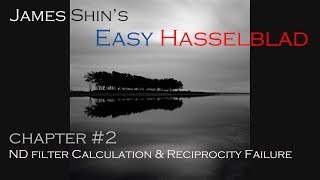 Easy Hasselblad #2. 'ND Filters & Reciprocity Failure'