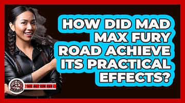 How Did Mad Max Fury Road Achieve Its Practical Effects? - The Action Reel