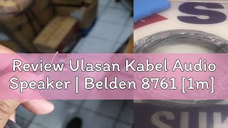 Review Ulasan Kabel Audio Speaker | Belden 8761 [1m]