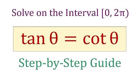 Solve the equation tan⁡θ=cot⁡θ and find the values of θ on [0,2π).