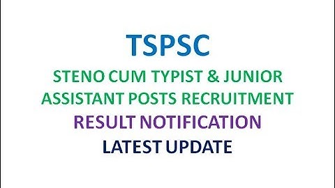 TSPSC: STENO CUM TYPIST AND JUNIOR ASSISTANT POSTS RECRUITMENT LATEST UPDATE