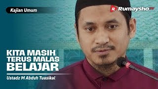 Kajian Umum : Jadilah yang Terdepan, Jangan Malas Belajar! - Ustadz M Abduh Tuasikal