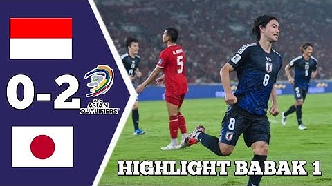 HIGHLIGHT babak 1  Indonesia 0 vs 2 Jepang kualifikasi piala dunia zona asia R3